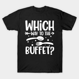 Which Way to the Buffet T-Shirt